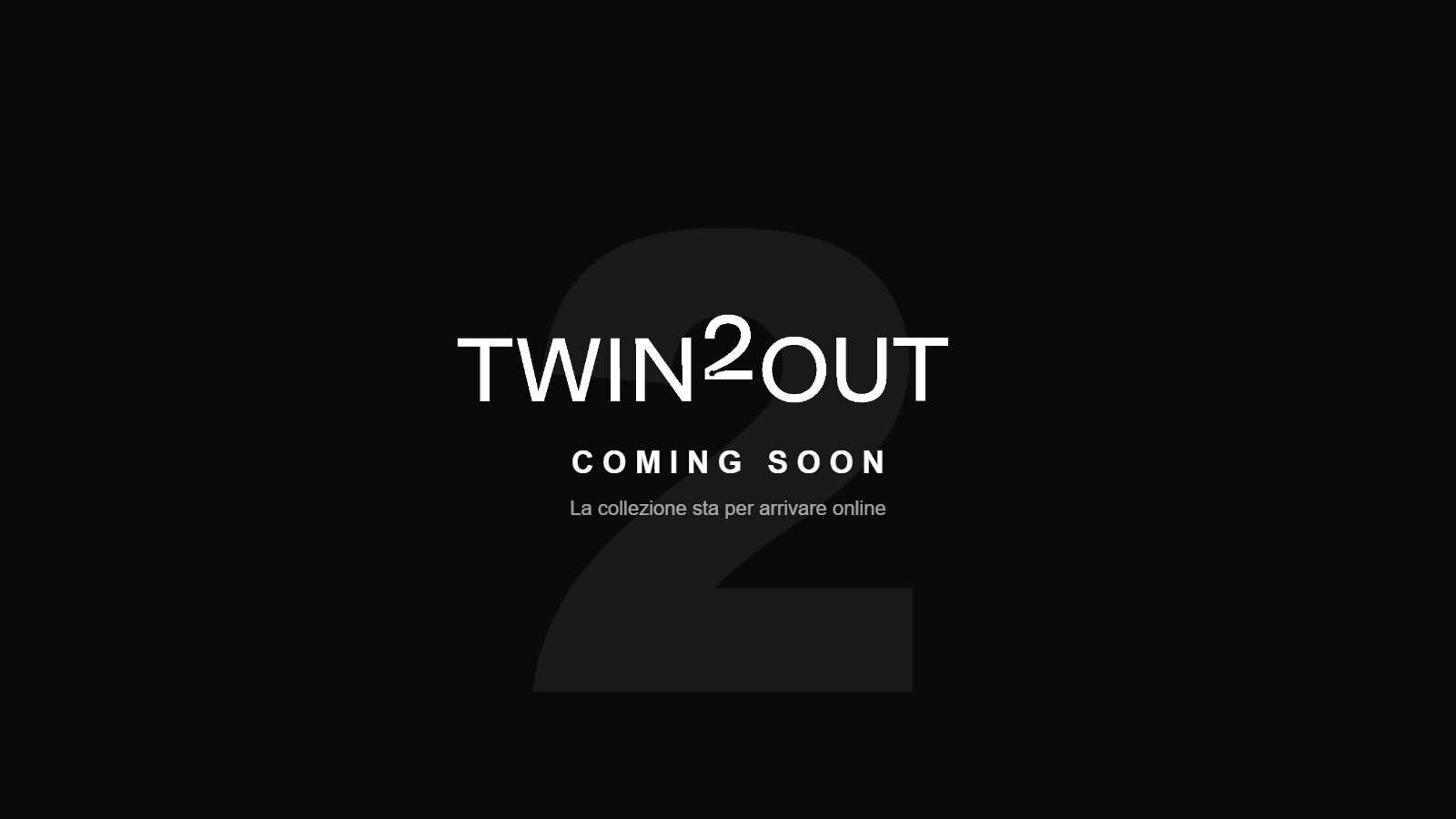 TWIN2OUT coming soon